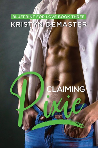Cover of Claiming Pixie (Blueprint for Love Book 3)