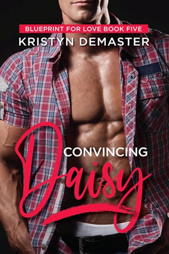 Cover of Convincing Daisy (Blueprint for Love Book 5)