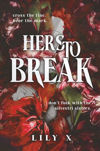Cover of Hers To Break: A Dark Sapphic Mafia Romance (The Silvestri Sisters)
